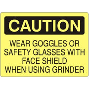 WEAR GOGGLES OR SAFETY GLASSES WITH FACE SHIELD WHEN USING - CAUTION SIGN - WEAR GOGGLES OR SAFETY GLASSES WITH FACE SHIELD WHEN USING - CAUTION SIGN, 14X20, Adhesive Vinyl