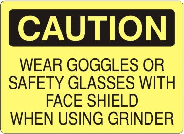 WEAR GOGGLES OR SAFETY GLASSES WITH FACE SHIELD WHEN USING - CAUTION SIGN