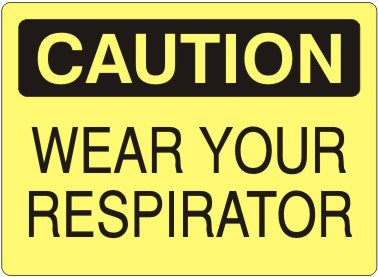 WEAR YOUR RESPIRATOR - CAUTION SIGN