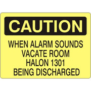 WHEN ALARM SOUNDS VACATE ROOM HALON 1301 BEING DISCHARGED - CAUTION SIGN - WHEN ALARM SOUNDS VACATE ROOM HALON 1301 BEING DISCHARGED - CAUTION SIGN, 14X20, Adhesive Vinyl