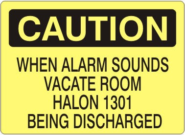 WHEN ALARM SOUNDS VACATE ROOM HALON 1301 BEING DISCHARGED - CAUTION SIGN