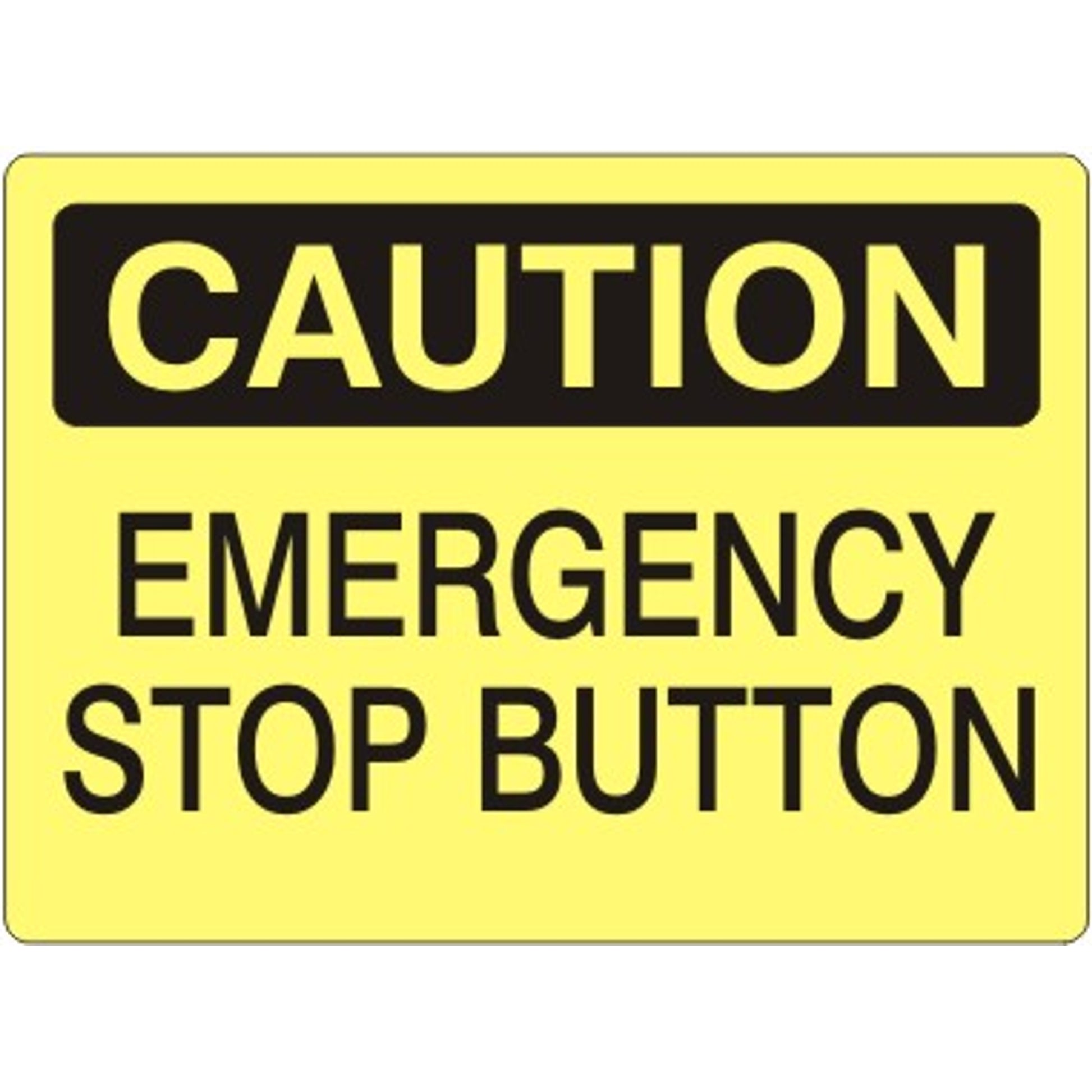 EMERGENCY STOP BUTTON - CAUTION SIGN - EMERGENCY STOP BUTTON - CAUTION SIGN, 14X20, Adhesive Vinyl
