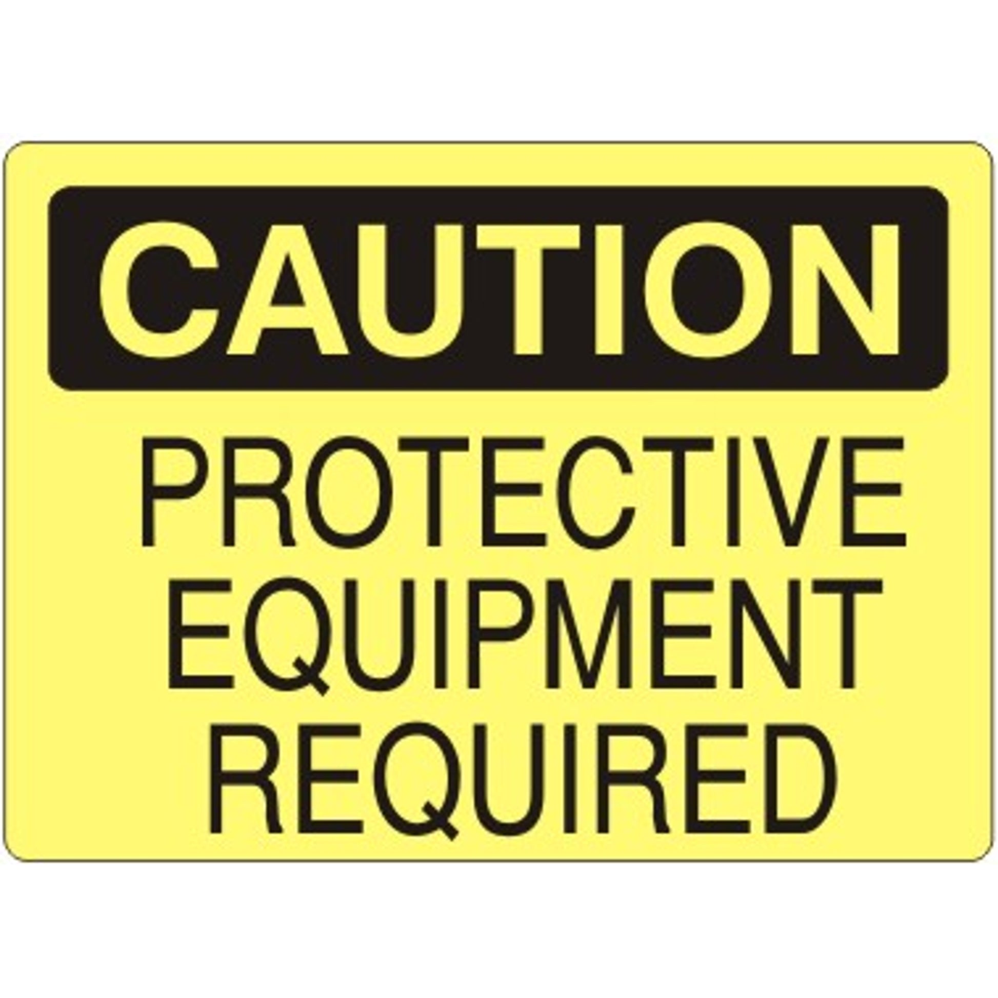 PROTECTIVE EQUIPMENT REQUIRED - CAUTION SIGN - PROTECTIVE EQUIPMENT REQUIRED - CAUTION SIGN, 14X20, Adhesive Vinyl
