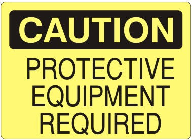 PROTECTIVE EQUIPMENT REQUIRED - CAUTION SIGN