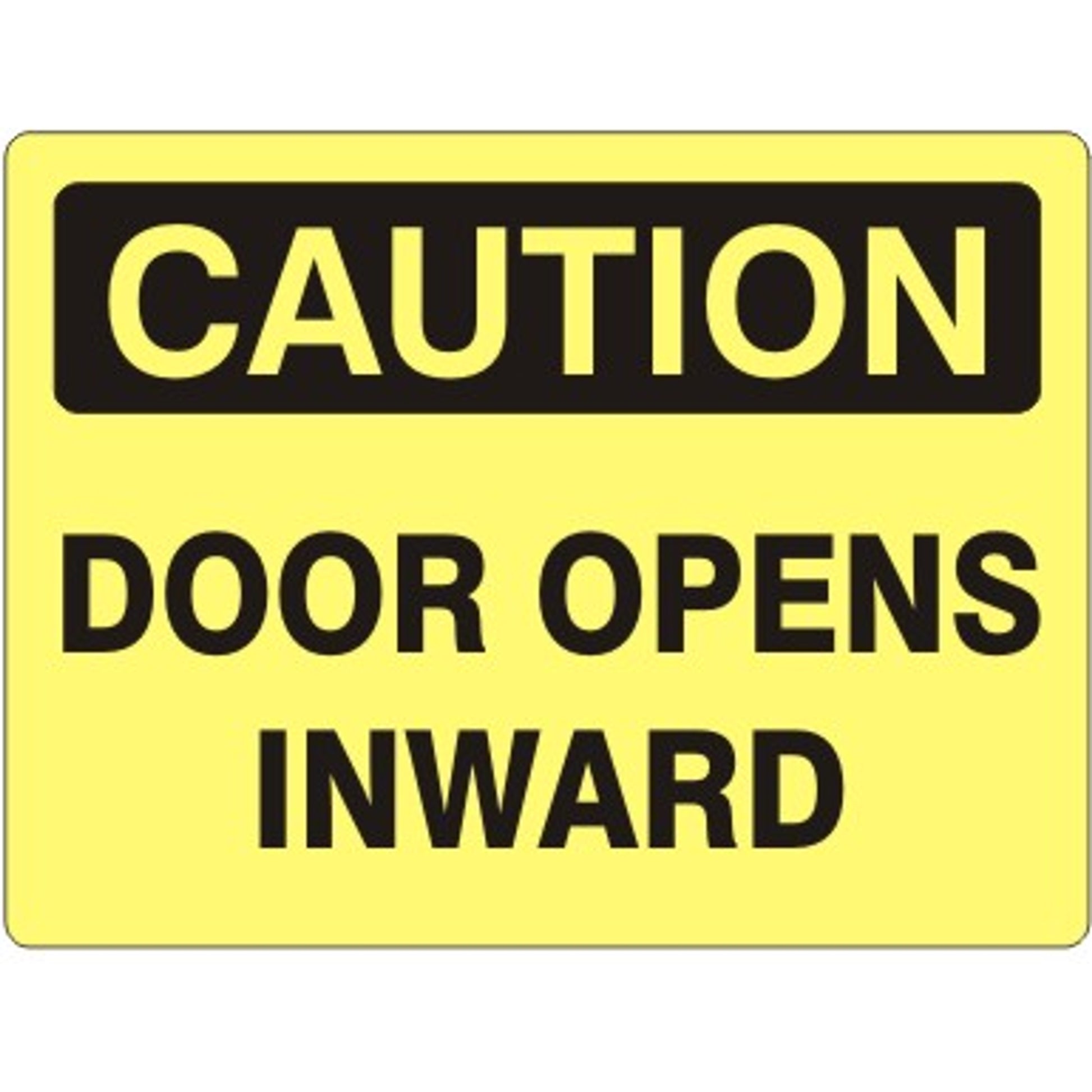 DOOR OPENS INWARD - CAUTION SIGN - DOOR OPENS INWARD - CAUTION SIGN, 14X20, Adhesive Vinyl