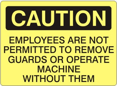 EMPLOYEES ARE NOT PERMITTED TO REMOVE GUARDS OR OPERATE MACHINE - CAUTION SIGN