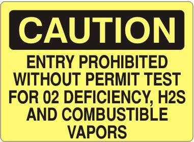 ENTRY PROHIBITED WITHOUT PERMIT TEST FOR O2 DEFICIENCY H2S AND - CAUTION SIGN