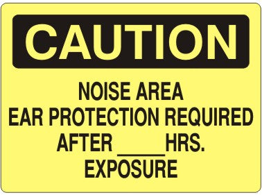 NOISE AREA EAR PROTECTION REQUIRED AFTER __HRS. EXPOSURE - CAUTION SIGN