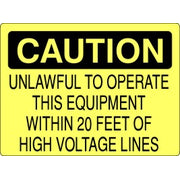 UNLAWFUL TO OPERATE THIS EQUIPMENT WITHIN 20 FEET OF HIGH - CAUTION SIGN - UNLAWFUL TO OPERATE THIS EQUIPMENT WITHIN 20 FEET OF HIGH - CAUTION SIGN, 14X20, Adhesive Vinyl