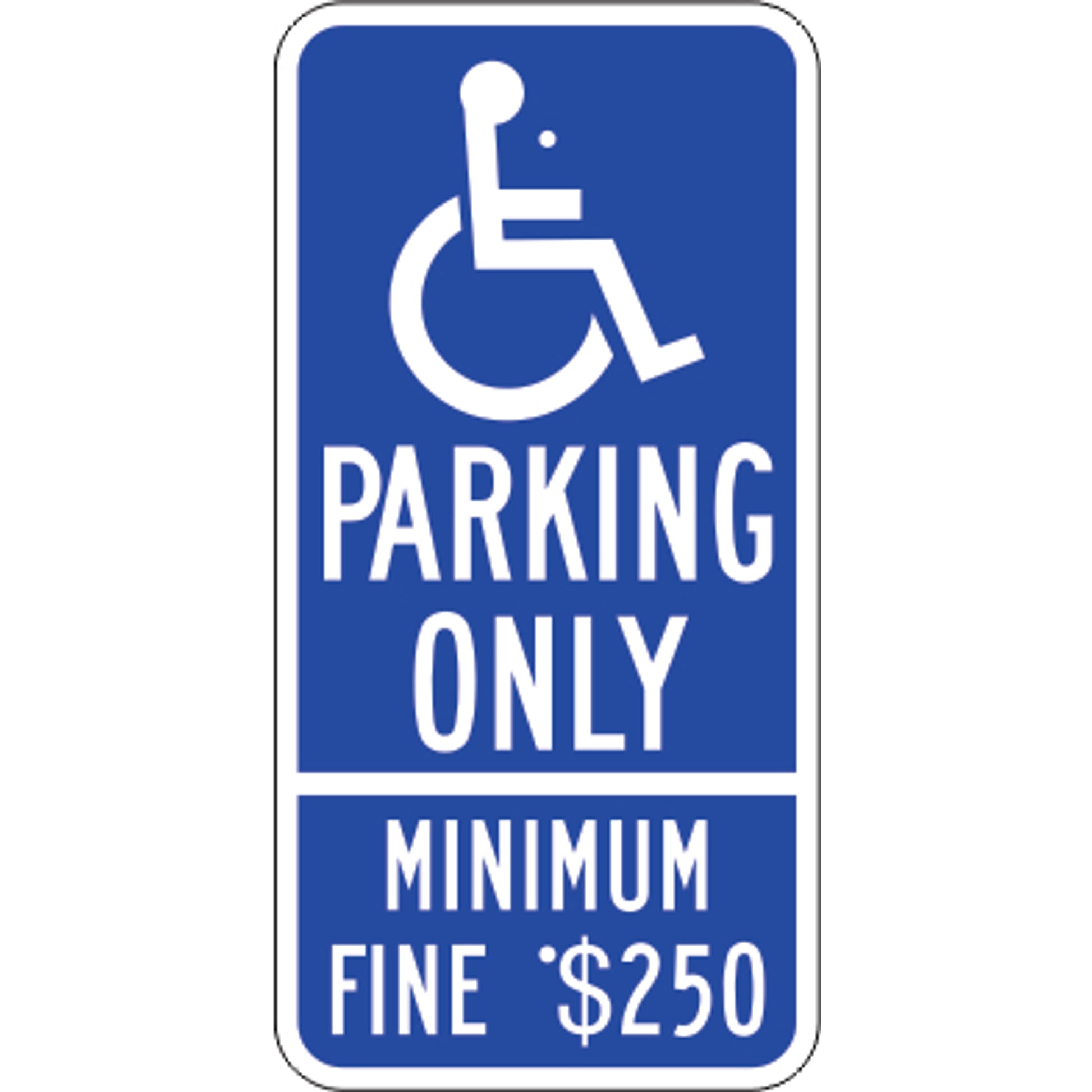 PICTO PARKING ONLY MINIMUM FINE $250 - HANDICAPPED PARKING SIGN - PICTO PARKING ONLY MINIMUM FINE $250 - HANDICAPPED PARKING SIGN, 24X12, Aluminum (.080) EGP Reflective