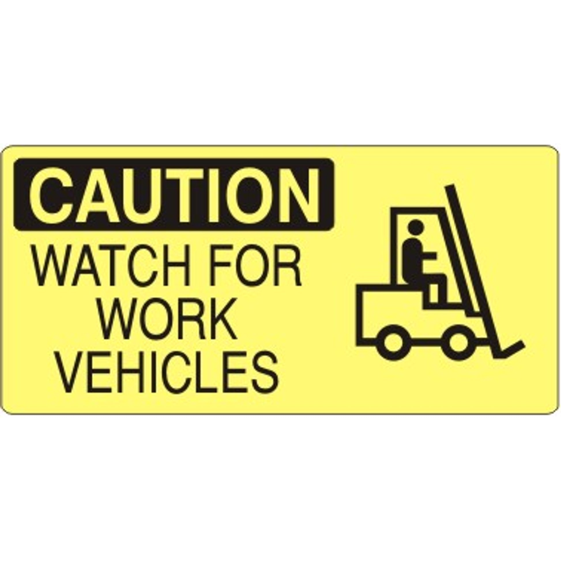 WATCH FOR WORK VEHICLES WITH FORKLIFT PICTO - CAUTION SIGN - WATCH FOR WORK VEHICLES WITH FORKLIFT PICTO - CAUTION SIGN, 7X17, Adhesive Vinyl