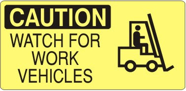 WATCH FOR WORK VEHICLES WITH FORKLIFT PICTO - CAUTION SIGN