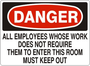 ALL EMPLOYEES WHOSE WORK DOES NOT REQUIRE THEM TO ENTER - DANGER SIGN