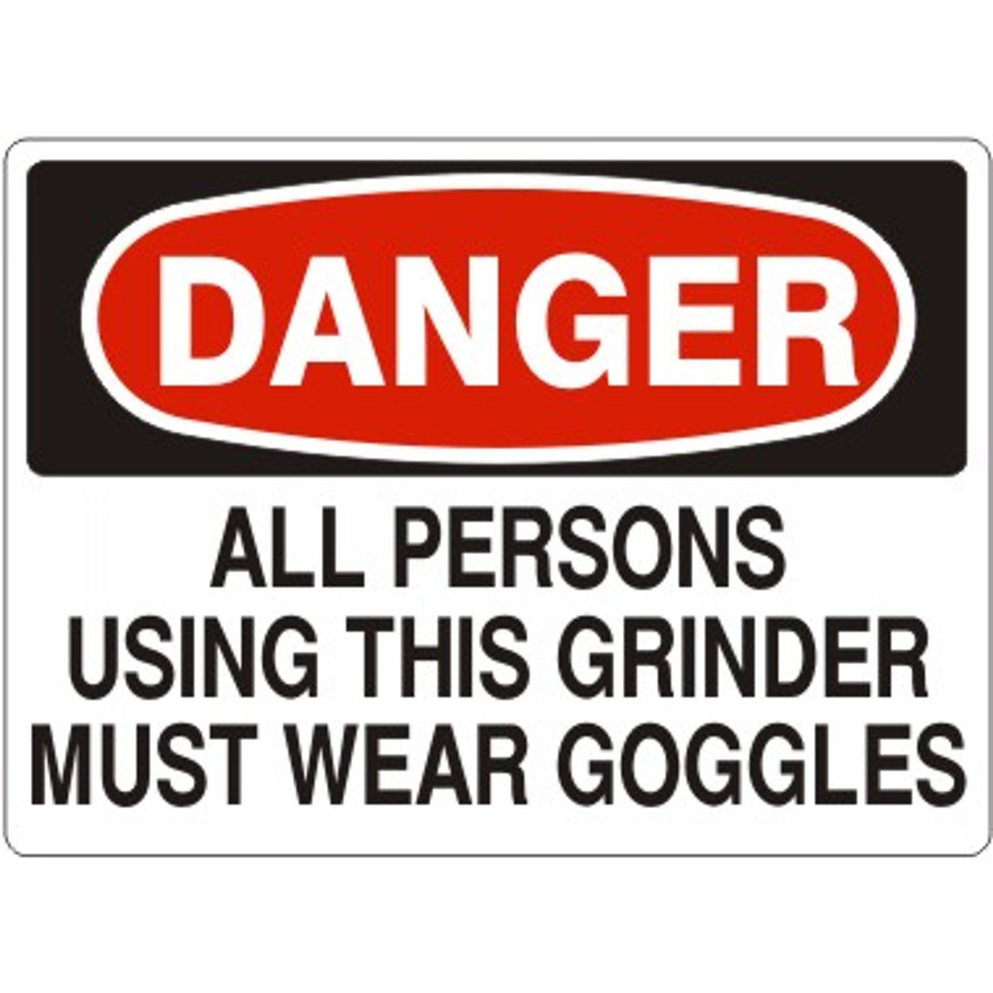 ALL PERSONS USING THIS GRINDER MUST WEAR GOGGLES - DANGER SIGN - ALL PERSONS USING THIS GRINDER MUST WEAR GOGGLES - DANGER SIGN, 14X20, Adhesive Vinyl