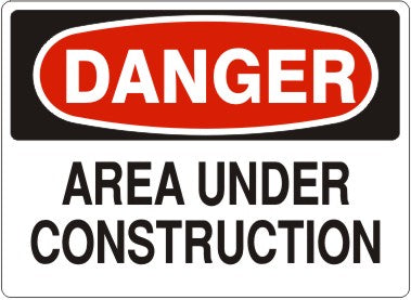 AREA UNDER CONSTRUCTION - DANGER SIGN