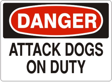 ATTACK DOGS ON DUTY - DANGER SIGN