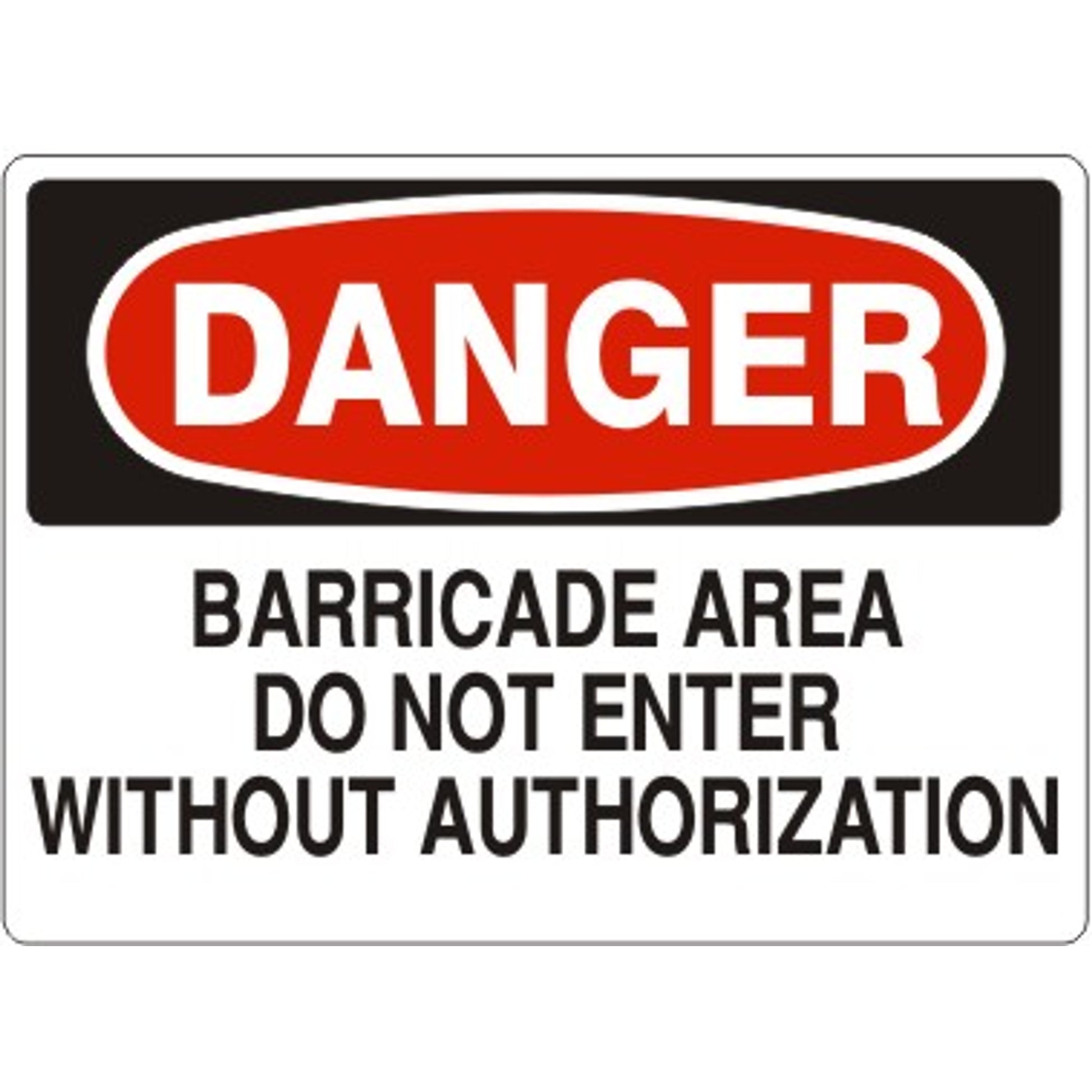 BARRICADE AREA DO NOT ENTER WITHOUT AUTHORIZATION - DANGER SIGN - BARRICADE AREA DO NOT ENTER WITHOUT AUTHORIZATION - DANGER SIGN, 14X20, Adhesive Vinyl