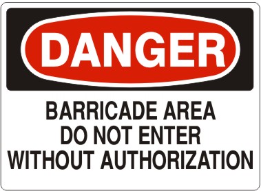 BARRICADE AREA DO NOT ENTER WITHOUT AUTHORIZATION - DANGER SIGN