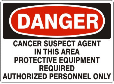 CANCER SUSPECT AGENT IN THIS AREA PROTECTIVE EQUIPMENT REQUIRED AUTHORIZED