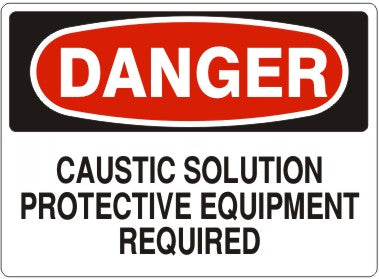 CAUSTIC SOLUTION PROTECTIVE EQUIPMENT REQUIRED - DANGER SIGNv - DANGER SIGN