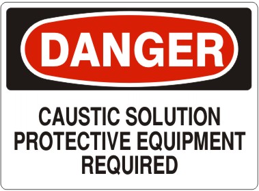 CAUSTIC SOLUTION PROTECTIVE EQUIPMENT REQUIRED - DANGER SIGN