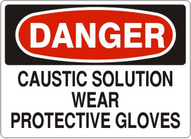 CAUSTIC SOLUTION WEAR PROTECTIVE GLOVES - DANGER SIGN