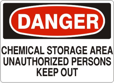 CHEMICAL STORAGE AREA UNAUTHORIZED PERSONS KEEP OUT - DANGER SIGN