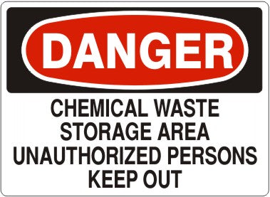 CHEMICAL WASTE STORAGE AREA UNAUTHORIZED PERSONS KEEP OUT - DANGER SIGN