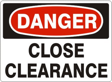 CLOSE CLEARANCE - DANGER SIGN