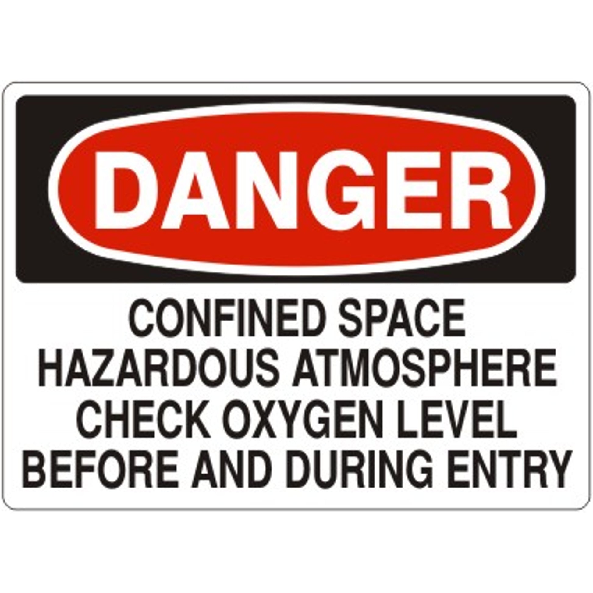 CONFINED SPACE HAZARDOUS ATMOSPHERE CHECK OXYGEN LEVEL BEFORE AND DURING - DANGER SIGN - CONFINED SPACE HAZARDOUS ATMOSPHERE CHECK OXYGEN LEVEL BEFORE AND DURING - DANGER SIGN, 14X20, Adhesive Vinyl