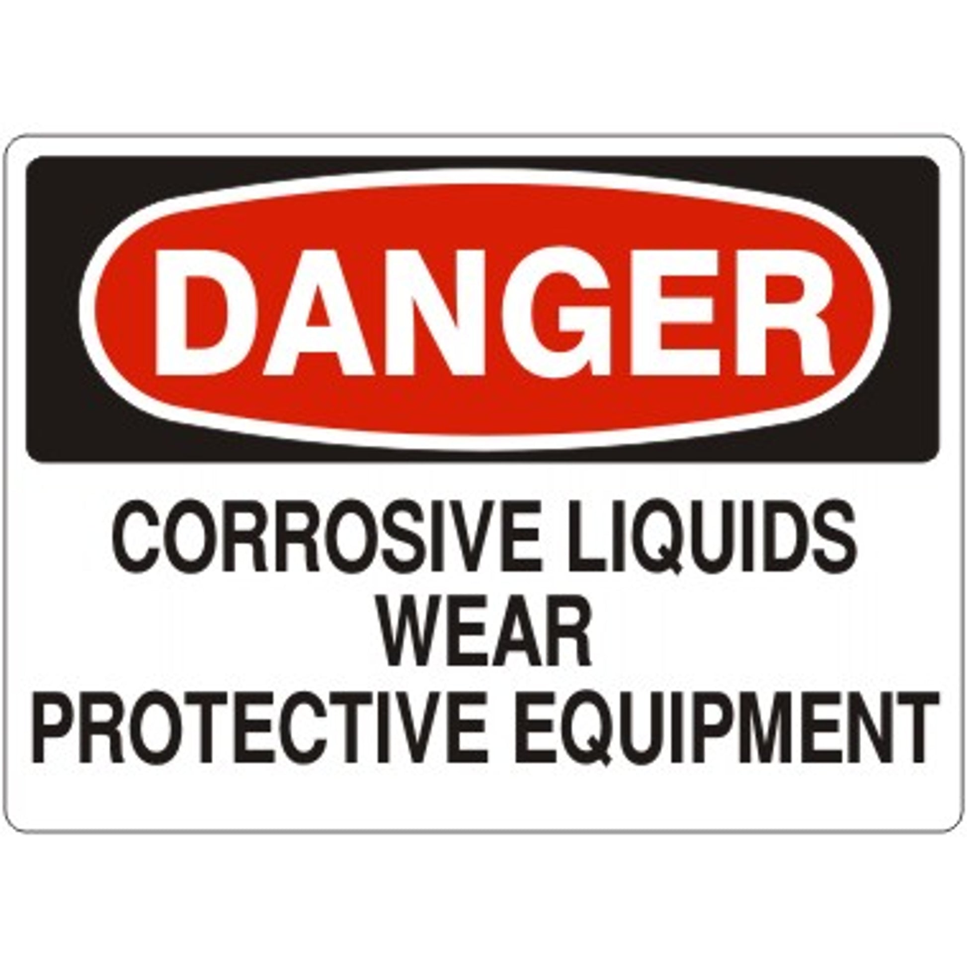 CORROSIVE LIQUIDS WEAR PROTECTIVE EQUIPMENT - DANGER SIGN - CORROSIVE LIQUIDS WEAR PROTECTIVE EQUIPMENT - DANGER SIGN, 14X20, Adhesive Vinyl