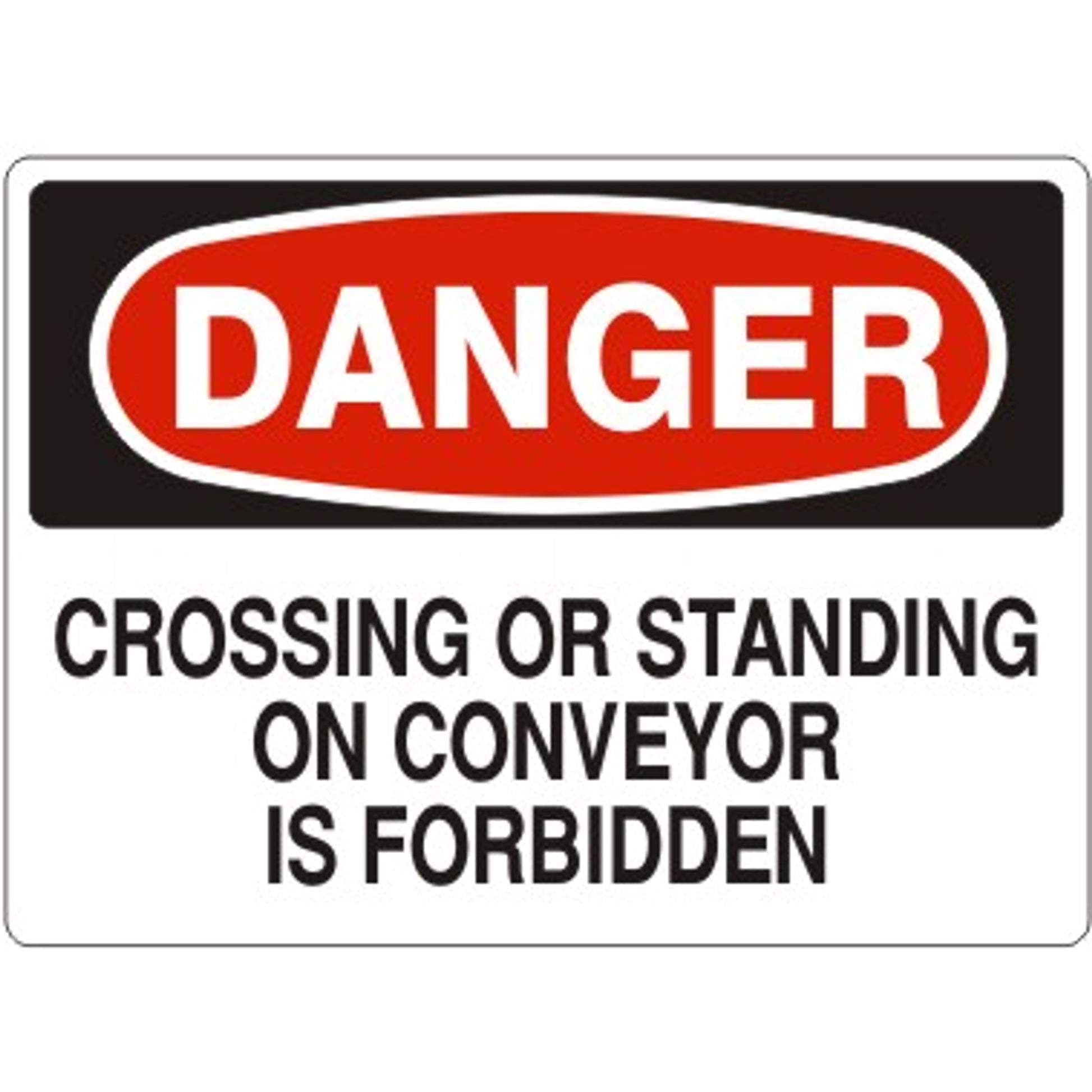 CROSSING OR STANDING ON CONVEYOR IS FORBIDDEN - DANGER SIGN - CROSSING OR STANDING ON CONVEYOR IS FORBIDDEN - DANGER SIGN, 14X20, Adhesive Vinyl