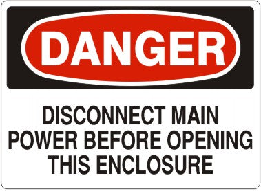 DISCONNECT MAIN POWER BEFORE OPENING THIS ENCLOSURE - DANGER SIGN