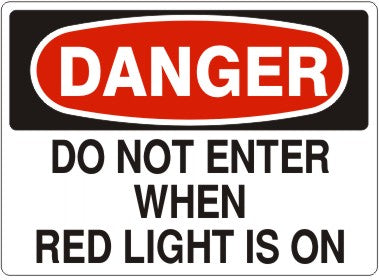 DO NOT ENTER WHEN RED LIGHT IS ON - DANGER SIGN