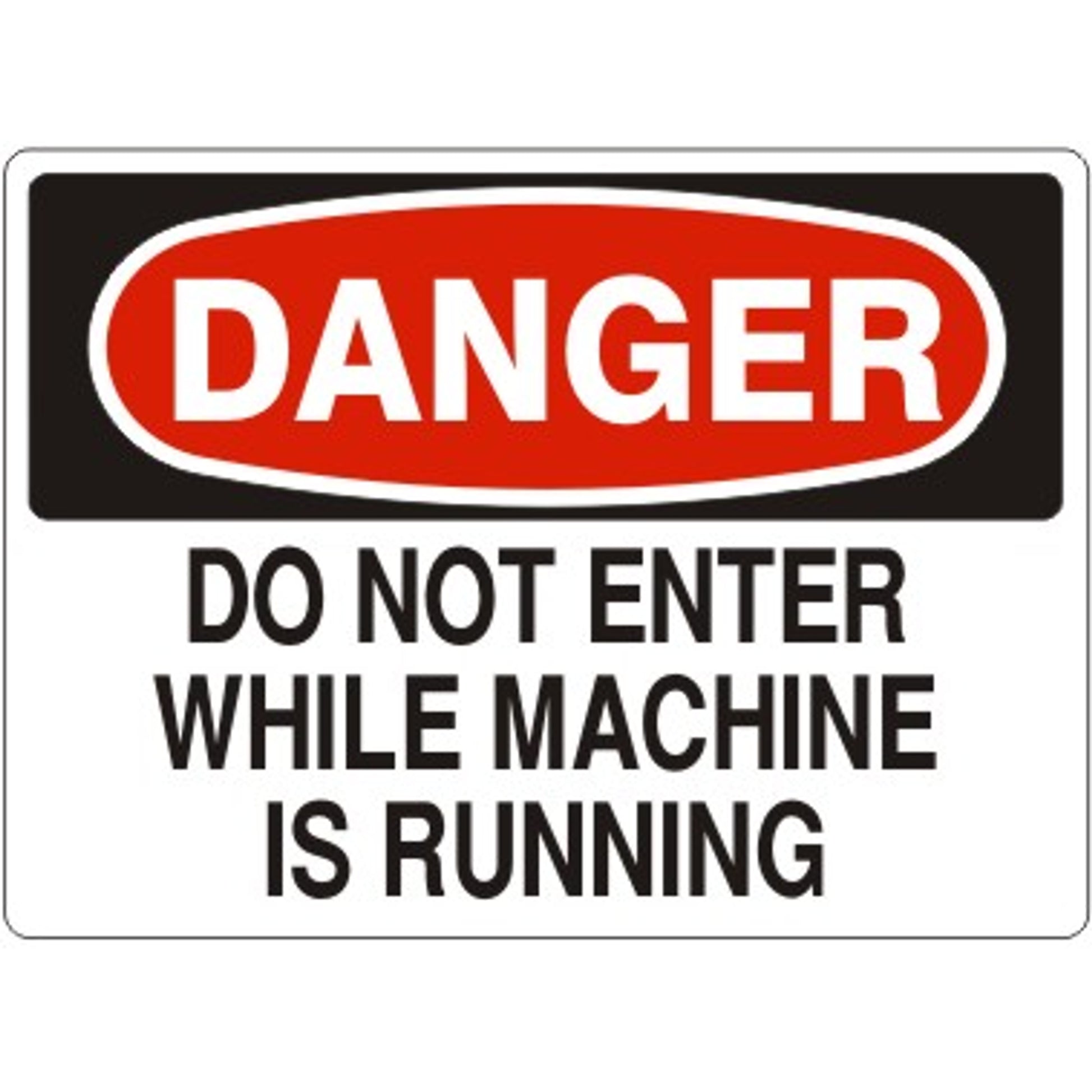 DO NOT ENTER WHILE MACHINE IS RUNNING - DANGER SIGN - DO NOT ENTER WHILE MACHINE IS RUNNING - DANGER SIGN, 14X20, Adhesive Vinyl