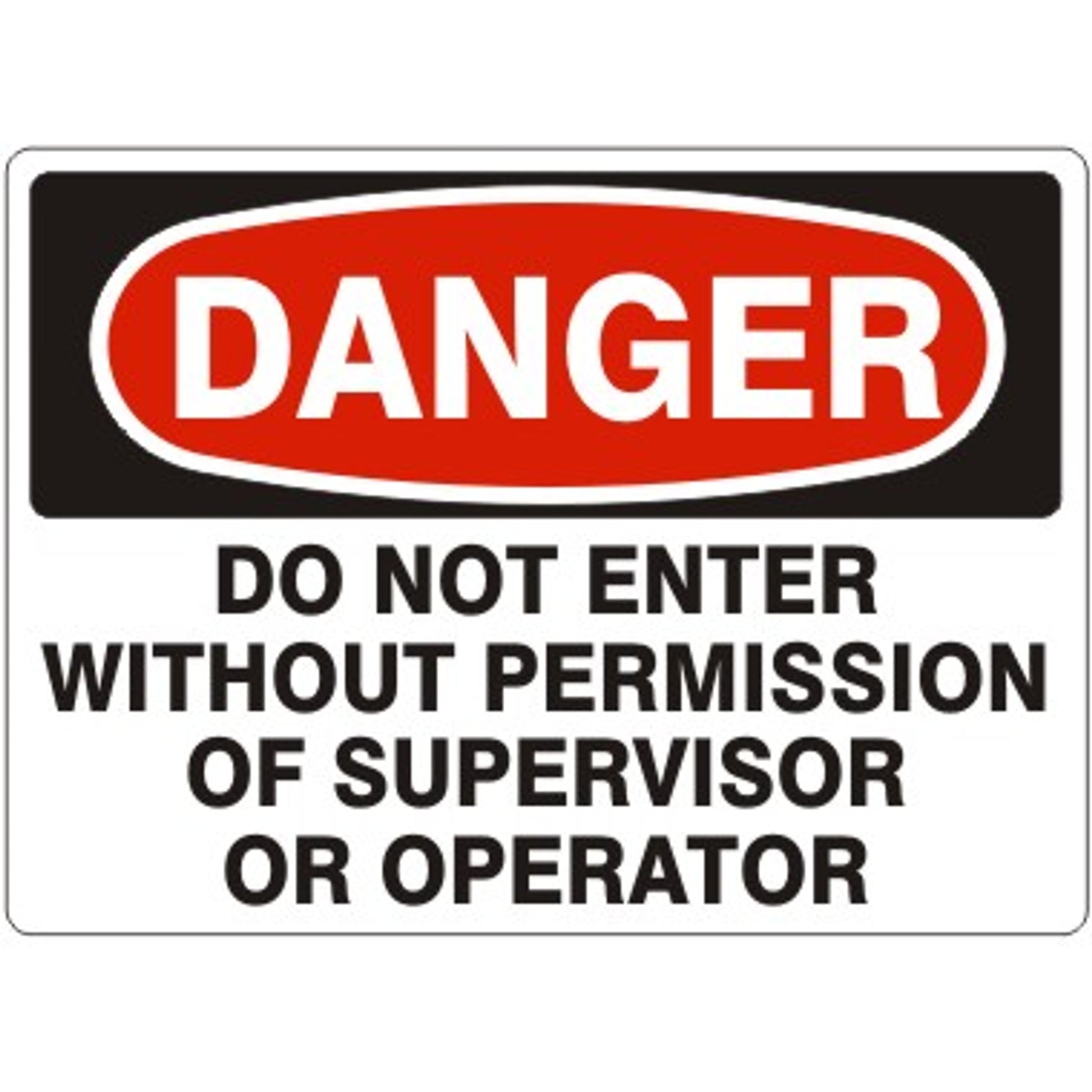 DO NOT ENTER WITHOUT PERMISSION OF SUPERVISOR OR OPERATOR - DANGER SIGN - DO NOT ENTER WITHOUT PERMISSION OF SUPERVISOR OR OPERATOR - DANGER SIGN, 14X20, Adhesive Vinyl