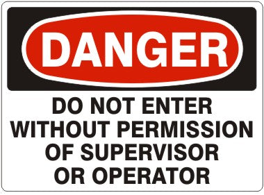 DO NOT ENTER WITHOUT PERMISSION OF SUPERVISOR OR OPERATOR - DANGER SIGN