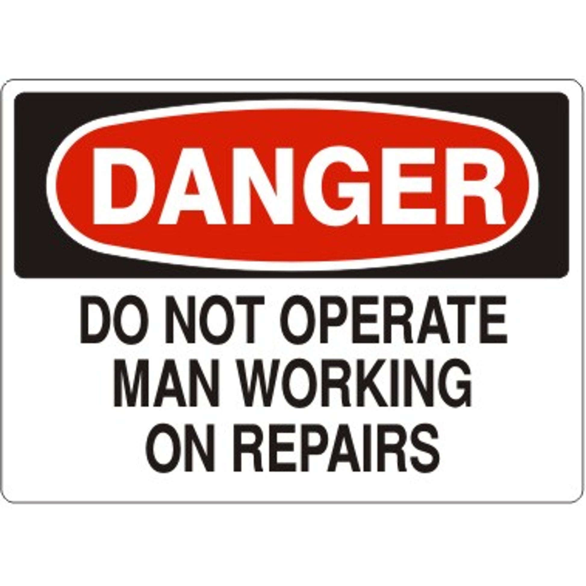 DO NOT OPERATE MAN WORKING ON REPAIRS - DANGER SIGN - DO NOT OPERATE MAN WORKING ON REPAIRS - DANGER SIGN, 14X20, Adhesive Vinyl