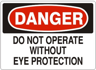 DO NOT OPERATE WITHOUT EYE PROTECTION - DANGER SIGN