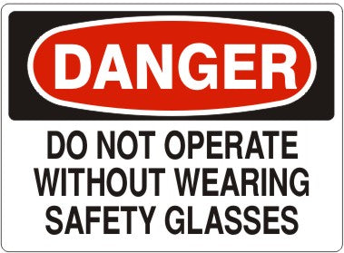 DO NOT OPERATE WITHOUT WEARING SAFETY GLASSES - DANGER SIGN