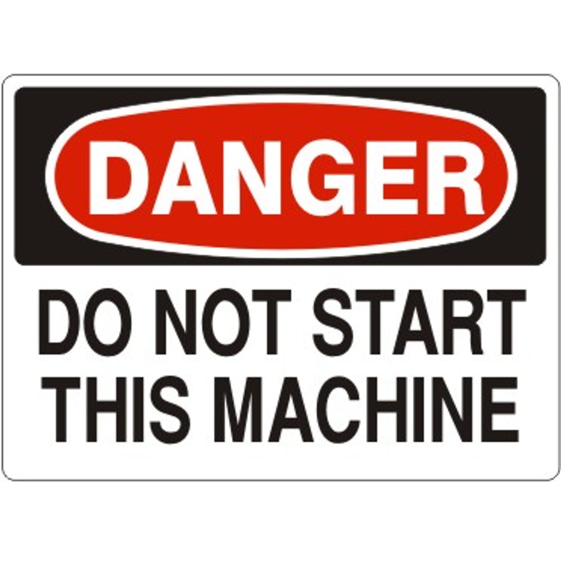 DO NOT START THIS MACHINE - DANGER SIGN - DO NOT START THIS MACHINE - DANGER SIGN, 14X20, Adhesive Vinyl
