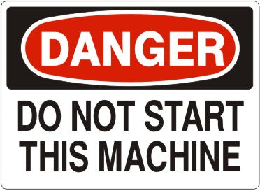 DO NOT START THIS MACHINE - DANGER SIGN