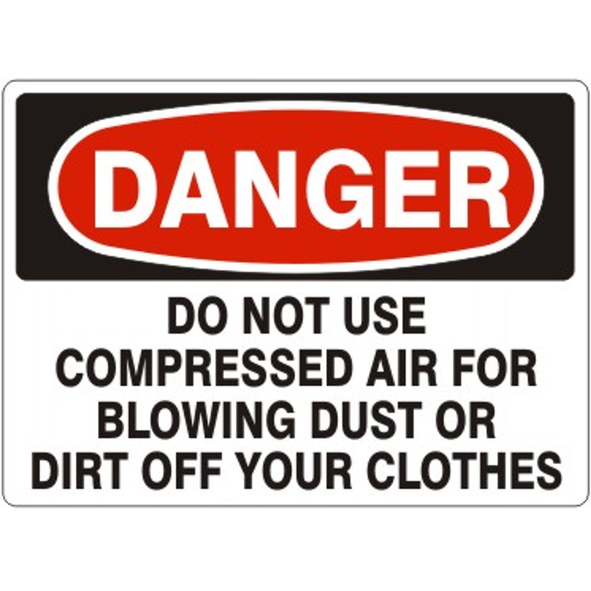 DO NOT USE COMPRESSED AIR FOR BLOWING DUST OR DIRT - DANGER SIGN - DO NOT USE COMPRESSED AIR FOR BLOWING DUST OR DIRT - DANGER SIGN, 14X20, Adhesive Vinyl