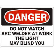 DO NOT WATCH ARC WELDER AT WORK THE LIGHT MAY - DANGER SIGN - DO NOT WATCH ARC WELDER AT WORK THE LIGHT MAY - DANGER SIGN, 14X20, Adhesive Vinyl