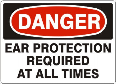 EAR PROTECTION REQUIRED AT ALL TIMES - DANGER SIGN