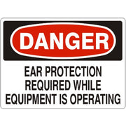 EAR PROTECTION REQUIRED WHILE EQUIPMENT IS OPERATING - DANGER SIGN - EAR PROTECTION REQUIRED WHILE EQUIPMENT IS OPERATING - DANGER SIGN, 14X20, Adhesive Vinyl