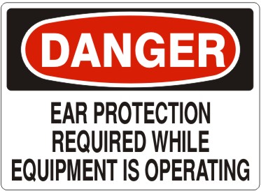EAR PROTECTION REQUIRED WHILE EQUIPMENT IS OPERATING - DANGER SIGN