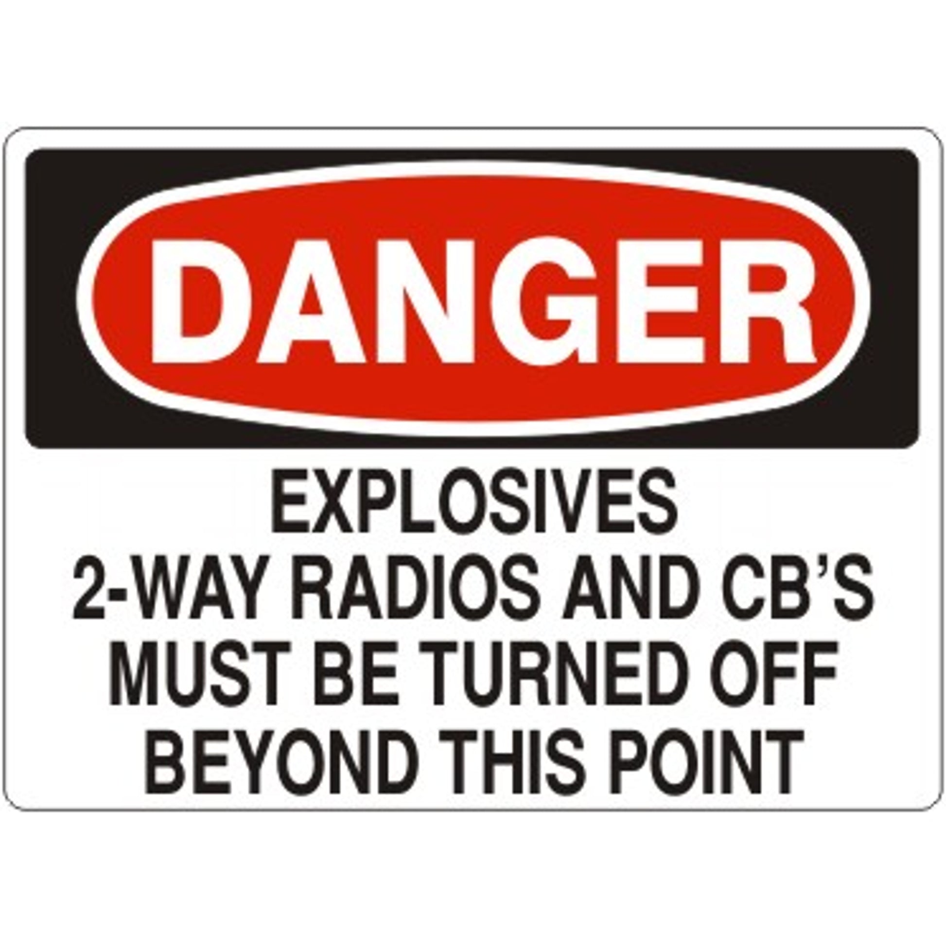 EXPLOSIVES 2-WAY RADIOS AND CB'S MUST BE TURNED OFF - DANGER SIGN - EXPLOSIVES 2-WAY RADIOS AND CB'S MUST BE TURNED OFF - DANGER SIGN, 14X20, Adhesive Vinyl