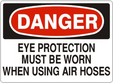 EYE PROTECTION MUST BE WORN WHEN USING AIR HOSES - DANGER SIGN