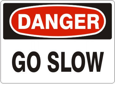 GO SLOW - DANGER SIGN